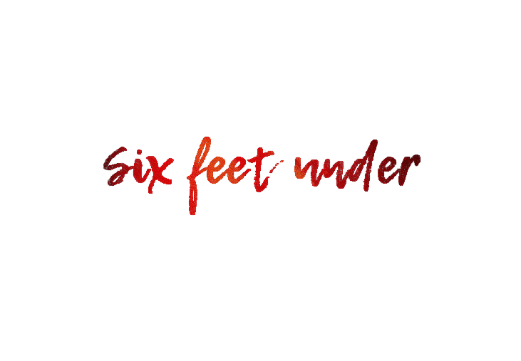 Ecriture rouge Six Feet Under